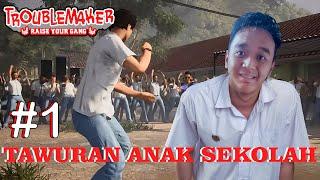 GAME TAWURAN ANAK SEKOLAH SUDAH FULL RILIS - Troublemaker Indonesia - Part 1