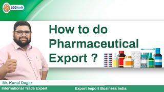 How to do Pharmaceutical Export ? Export Import Business India  Mr. Kunal Dugar