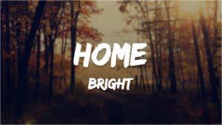 Bright - Home Lyrics