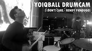 I DONT CARE - RENDY PANDUGO YOIQBALL DRUMCAM