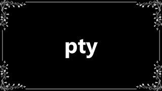 Pty - Meaning and How To Pronounce