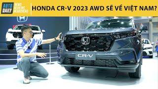 Đây là Honda CR-V 2023 AWD dự kiến về Việt Nam - Hứa hẹn tạo cuộc cạnh tranh hấp dẫn Autodaily.vn