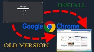 INSTALL Google Chrome  OLD Version 