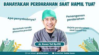 Waspadai Perdarahan Saat Hamil Tua pada Trimester 2 dan 3  #TanyaDokterKeven