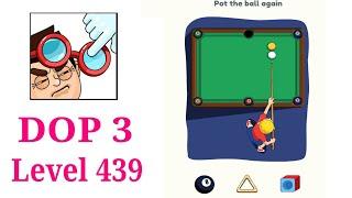 Pot the ball again DOP 3 Level 439 Answer - Pot the ball again DOP 3 Answer