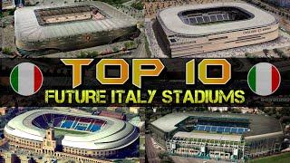 Top 10 Future Italy Stadiums