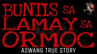 BUNTIS SA LAMAY SA ORMOC  Aswang True Story