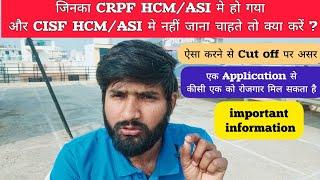 Crpf hcm m final ho gaya or cisf hcm m bhi final ho gya lekin cisf m nhi jana chate toh kya kare 