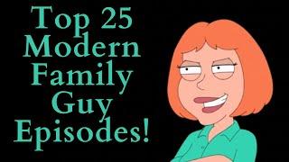 Top 25 Best Modern Family Guy Episodes Family Guy Video Essay Top 10 List