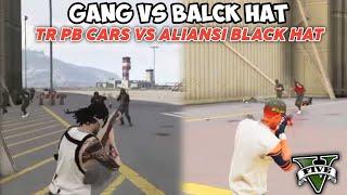 TR PB CARS VS ALIANSI BLACK HAT GTA V ROLEPLAY #hopefully