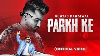 Parkh Ke Official Video - Guntaj Dandiwal  Desi Crew  Latest Punjabi Songs 2023  New Songs 2023