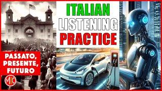 Easy Italian Listening Practice - PAST PRESENT & FUTURE Three Dialogues