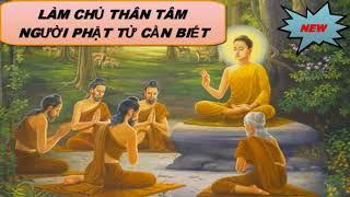 Làm Chủ Thân Tâm - Người Phật Tử Cần Biết HAY