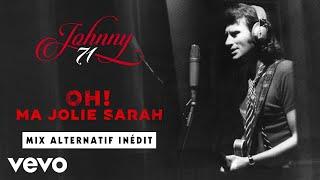 Johnny Hallyday - Oh  Ma jolie Sarah Mix alternatif inédit  Audio Officiel