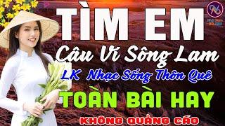 TÌM EM CÂU VÍ SÔNG LAMNhạc Sống Thôn Quê PHỐI MỚI TOÀN BÀI HAY NHẤTMở Loa Hết Cỡ Ngọt Lịm Tim