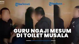 Mesum di Toilet Musala Guru Ngaji Tertangkap Basah Telanjang Setengah Badan Bareng Selingkuhan