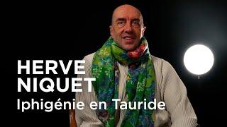 ️ INTERVIEW  Hervé Niquet  Iphigénie en Tauride Desmarest  Campra