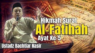 Ustadz Bachtiar Nasir - Hikmah Surat Al-Fatihah ayat 5