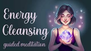 Energy Cleansing Guided Meditation for Positive Energy