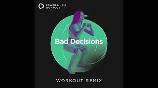 Bad Decisions Extended Workout Remix by Power Music Workout