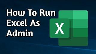 How to Run Excel as Administrator on Windows 11 & 10  Fix Excel not Running as Regular User