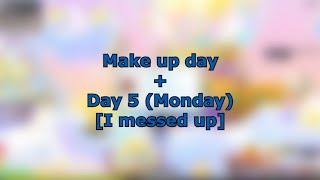 Make Up Day + Day 5 Monday WATCH FIRST  I MESSED UP 