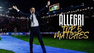 Top 5 Allegri the most memorable Juventus matches