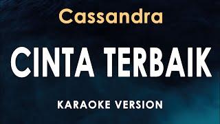 Cinta Terbaik - Cassandra Karaoke