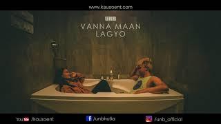 UNB - Vanna Maan Lagyo  Audio  Prod. by UNB