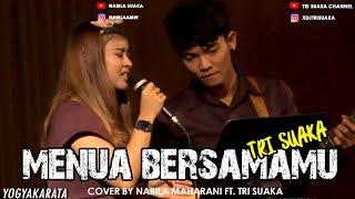 MENUA BERSAMAMU - TRI SUAKA LIRIK COVER BY NABILA SUAKA FT. TRI SUAKA