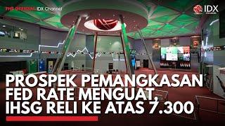 Prospek Pemangkasan Fed Rate Menguat IHSG Reli ke Atas 7.300  IDX CHANNEL