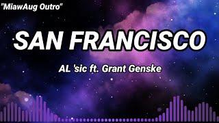 San Francisco - AL sic ft. Grant Genske Lyrics music