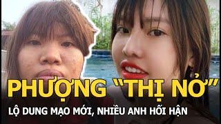 Phượng Thị Nở lộ dung mạo mới nhiều anh hối hận