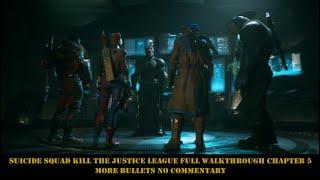 Suicide Squad Kill The Justice League Full Walkthrough Chapter 5 More Bullets No Commentary