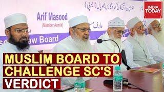 Muslims Board To Challenge The SCs Verdict On Ayodhya Case For Review