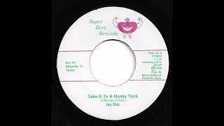 Jay Eric - Take It To A Honky Tonk