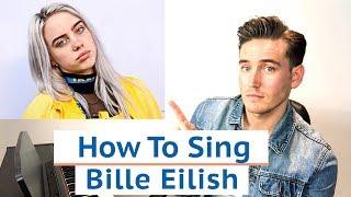 How To Sing Billie Eilish