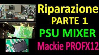 0605 Riparazione alimentatore MIXER Mackie ProFX12 - Parte 1