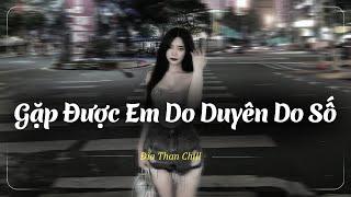 Gặp Được Em Do Duyên Do Số  Yêu Thật Ra Đáng Thương Như Vậy Lofi - Nhạc Chill Buồn 2024 - Nhạc Buồn