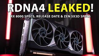 RDNA 4 LEAKED RX 8000 Specs Release Date & Zen 5X3D Specs