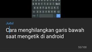 Cara menghilangkan garis bawah saat mengetik di android