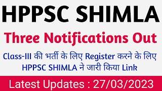 Hppsc Shimla Latest Notification  OutThree Notification OutClass III Vacancies Registeration link