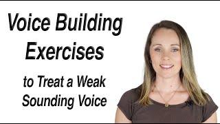 Voice Building Exercises to Strengthen a Weak Sounding Voice Voice Therapy