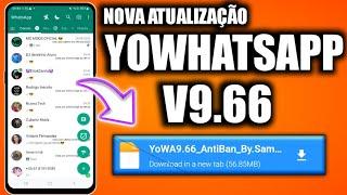 🟢 SAIU NOVA ATUALIZAÇÃO YOWHATSAPP V9.66 100% ANTI BAN MAIO 2023