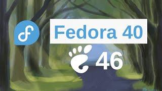 Fedora 40 With Gnome 46  A Quick Overview