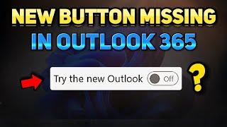 Try the New Outlook Button Missing? Try This Tutorial