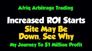 Afriq Arbitrage Increased ROI Starts  Site Cleaning Starts Tomorrow Dont Panic