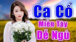 20 Bài Ca Cổ Miền Tây Ngọt Lịm Hay Để Đời  Ca Cổ 1000 Chữ Nín Thở Đếm Từng Giây Hay Nhức Nhói