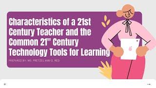 Characteristics of a 21st Century Teacher and the Common 21st Century Technology Tools for Learning