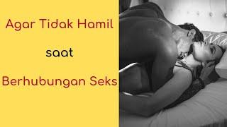 Agar Tidak Hamil saat Berhubungan Seks - Cara Bercinta yang Aman